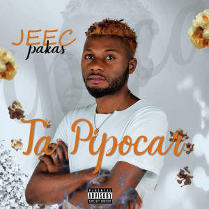 Album Ta Pipocar (Explicit) from Jeec Pakas