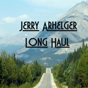 Listen to Long Haul song with lyrics from Jerry Arhelger