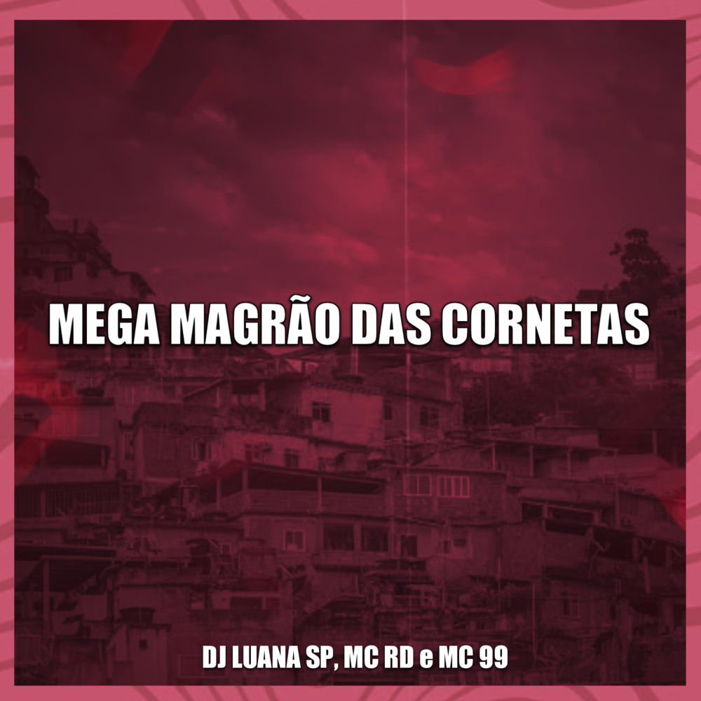 Mega Magrão das Cornetas (Explicit)
