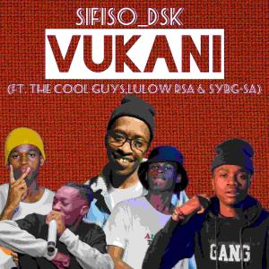 Album Vukani (feat. The Cool Guys, Lulow_RSA & Sybg Rsa) from 