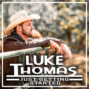 Album Just Getting Started (Explicit) from Luke Thomas