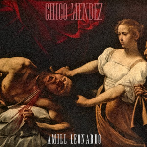 收聽Amill Leonardo的CHICO MENDEZ (Explicit)歌詞歌曲