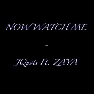 ดาวน์โหลดและฟังเพลง NOW WATCH ME (feat. Zayya) (Explicit) พร้อมเนื้อเพลงจาก Jquots