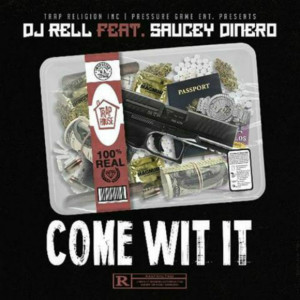 DJ Rell的專輯Come Wit It (feat. Saucey Dinero) (Explicit)