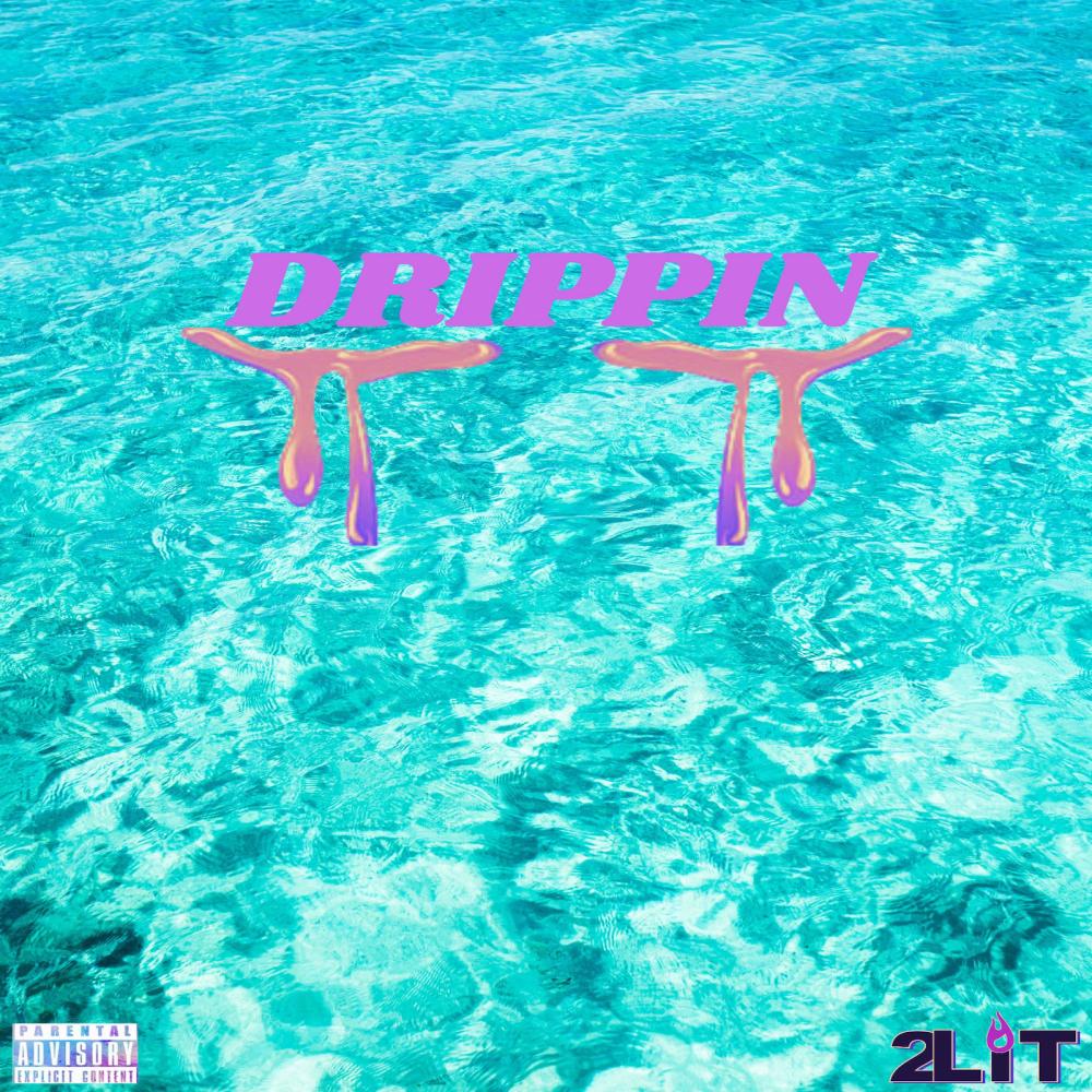 Drippin (Explicit)
