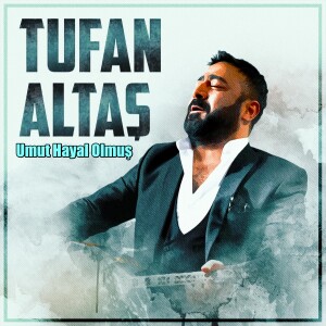 Listen to Umut Hayal Olmuş song with lyrics from Tufan Altaş