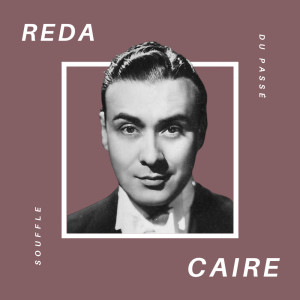 Reda Caire的專輯Reda Caire - Souffle du Passé