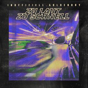 Album ZU LAUT & ZU SCHNELL (Explicit) oleh Inoffiziell.Goldenboy