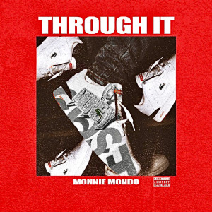 Listen to Through It (Explicit) song with lyrics from Monnie Mondo