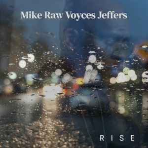 Listen to Rise song with lyrics from Mike Raw Voyces Jeffers