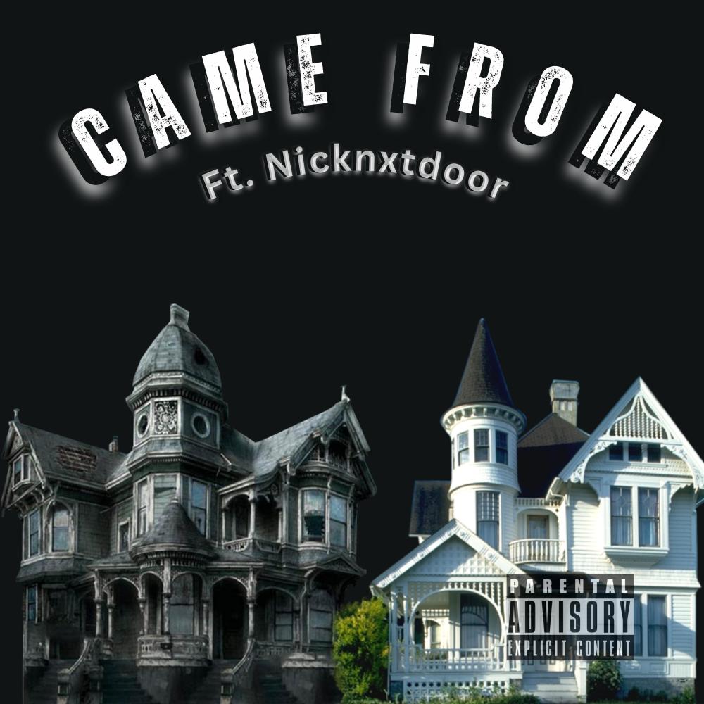 Came From (feat. Nicknxtdoor!) (Explicit)