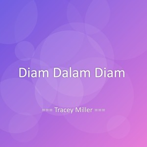 Listen to Diam Dalam Diam song with lyrics from Tracey Miller