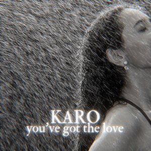 Listen to you've got the love (Acoustic) song with lyrics from Karo