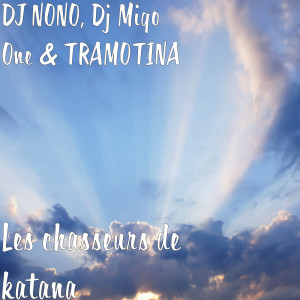 Listen to Les chasseurs de katana song with lyrics from DJ NONO