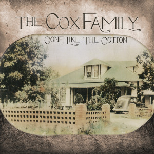 The Cox Family的專輯Gone Like The Cotton