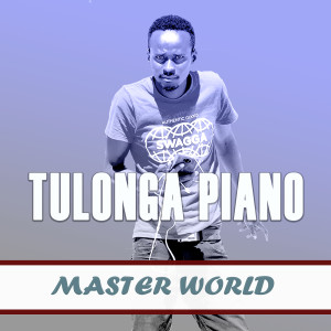 Listen to Tulonga Piano song with lyrics from Master World