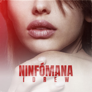 ดาวน์โหลดและฟังเพลง Ninfomana พร้อมเนื้อเพลงจาก IDrew