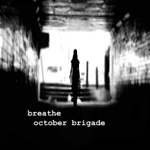 收聽October Brigade的Breathe歌詞歌曲