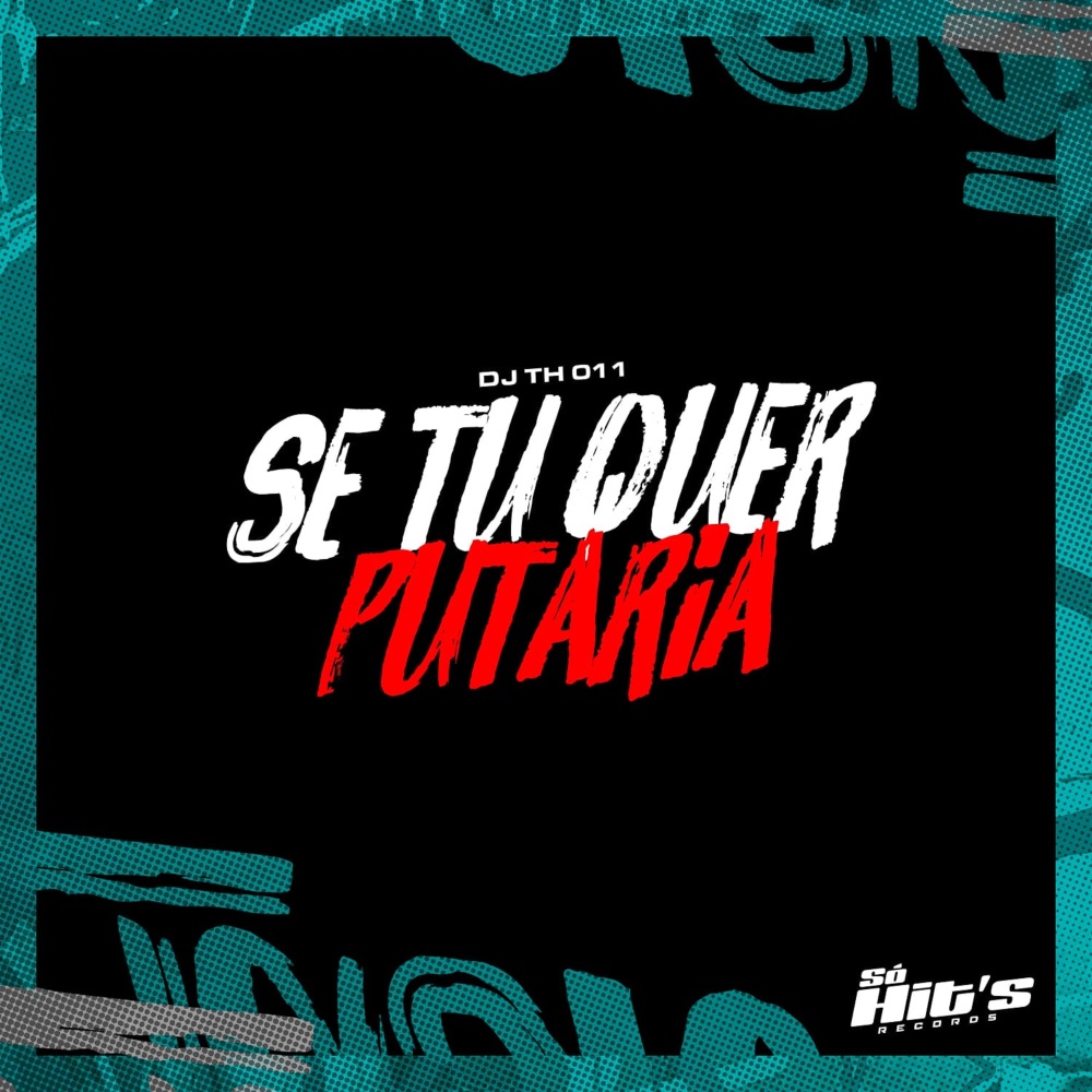 Se Tu Quer Putaria (Explicit)