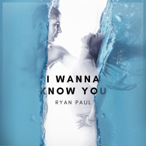 收听Ryan Paul的I Wanna Know You歌词歌曲