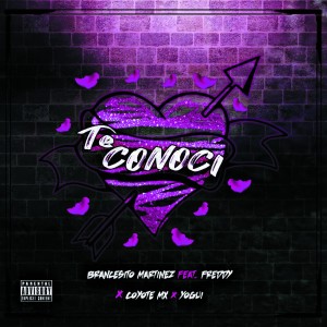 Album Te Conocí (feat. Freddy, Coyote Mx, Yogui) from Brancesito Martínez