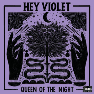收聽Hey Violet的Queen Of The Night (Explicit)歌詞歌曲