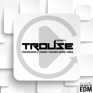 Album Trouse!, Vol. 11 - Progressive & Trance Touched House Tunes from Various Artists