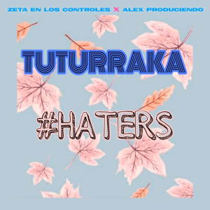 收聽Tuturraka的#Haters (Explicit)歌詞歌曲