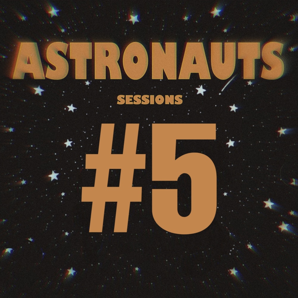 Astronauts Sessions #5