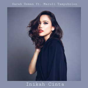 Dengarkan lagu Inikah Cinta (feat. Maruli Tampubolon) nyanyian Sarah Usman dengan lirik