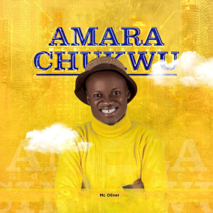 ดาวน์โหลดและฟังเพลง Amara Chukwu พร้อมเนื้อเพลงจาก MC Oliver