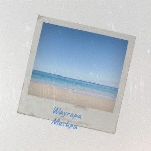 Various Artists的專輯Wayrapa Mushpa