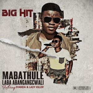 อัลบัม Mabathule (feat. Syanda & LadyKillah) [Explicit] ศิลปิน Big Hit