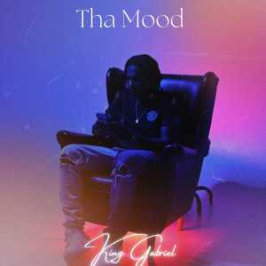 Listen to Tha Mood (Explicit) song with lyrics from King Gabriel