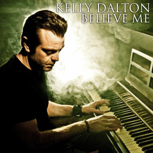 Dengarkan lagu Believe Me nyanyian Kelly Dalton dengan lirik