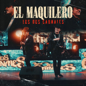 Album El Maquilero from Los Dos Carnales