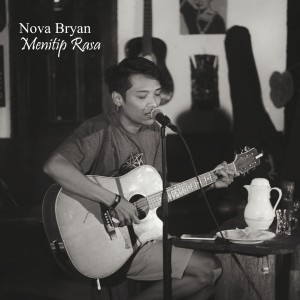 Dengarkan lagu Menitip Rasa nyanyian Nova Bryan dengan lirik