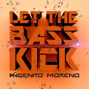 ดาวน์โหลดและฟังเพลง Let the Bass Kick พร้อมเนื้อเพลงจาก Angenito Moreno