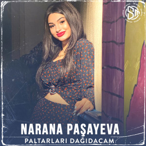Listen to Paltarları Dağıdacam song with lyrics from Narana Paşayeva