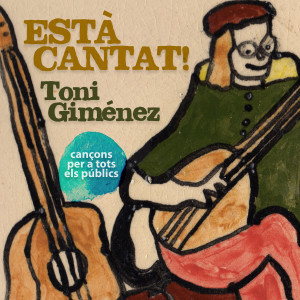 Toni Giménez的專輯Està Cantat! (Cançons Per a Tots Els Públics)