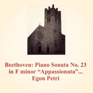 Egon Petri的專輯Beethoven: Piano Sonata No. 23 in F Minor "appassionata" Op. 57