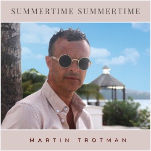 ดาวน์โหลดและฟังเพลง Summertime Summertime พร้อมเนื้อเพลงจาก Martin Trotman