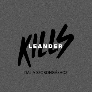 Album Dal a szorongáshoz from Leander Kills