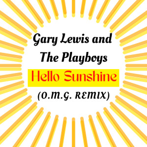 Gary Lewis & The Playboys的專輯Hello Sunshine (O.M.G. Remix)