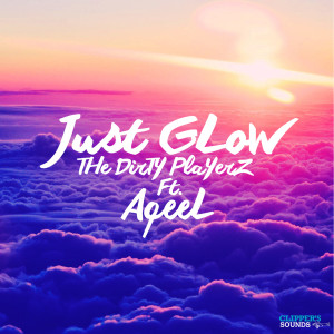 Listen to Just Glow (Radio Edit) song with lyrics from The Dirty Playerz