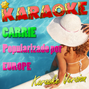 ดาวน์โหลดและฟังเพลง Carrie (Popularizado Por Europe) [Karaoke Version] (Karaoke Version) พร้อมเนื้อเพลงจาก Ameritz Karaoke Latino