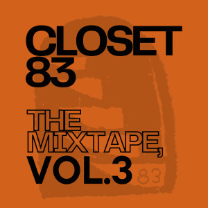 Album The Mixtape, Vol. 3 (Explicit) oleh Closet 83