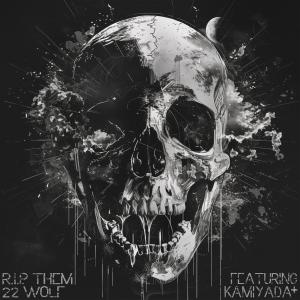 อัลบัม R.I.P. THEM (feat. Kamiyada+) [Explicit] ศิลปิน 22 Wolf