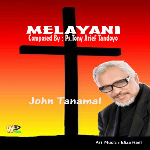 收聽John Tanamal的Melayani歌詞歌曲