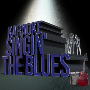 Karaoke - Singin' the Blues